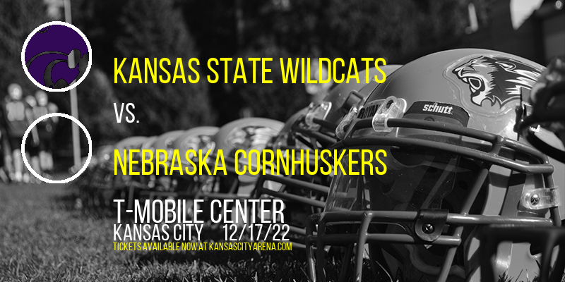 Wildcat Classic: Kansas State Wildcats vs. Nebraska Cornhuskers at T-Mobile Center